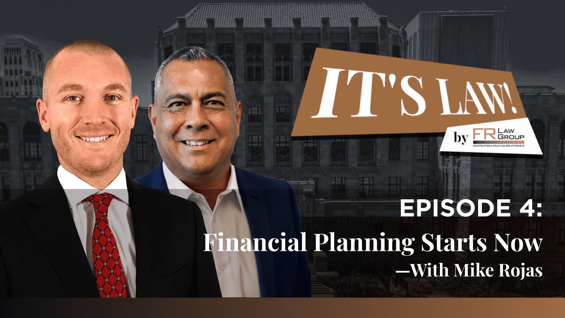 It’s Law – Podcast Episode 4: Financial Planning starts now with Mike Rojas  August 1, 2023