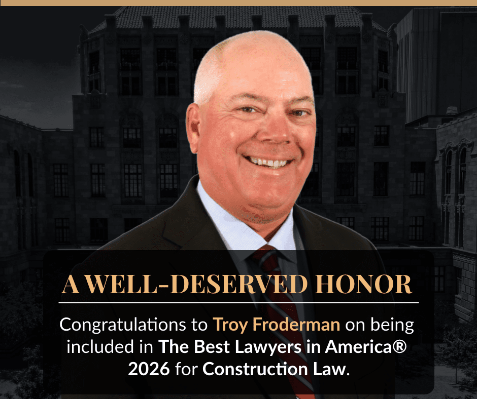 Troy Froderman. Recognized in The Best Lawyers in America® 2026 for Construction Law